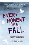 Every Moment of a Fall: A Memoir of Recovery Through Emdr Therapy Bb/B102