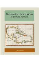 Notes on the Life and Works of Bernard Romans