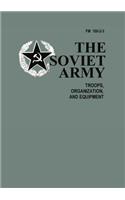 The Soviet Army: Troops, Organization, and Equipment: FM 100-2-3