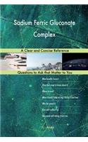 Sodium Ferric Gluconate Complex; A Clear and Concise Reference
