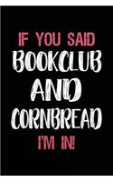 If You Said Bookclub and Cornbread I'm in: Book Lovers Lined Notebook