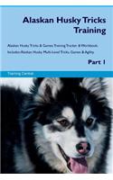 Alaskan Husky Tricks Training Alaskan Husky Tricks & Games Training Tracker & Workbook. Includes: Alaskan Husky Multi-Level Tricks, Games & Agility. Part 1