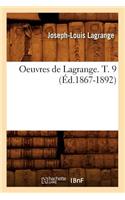 Oeuvres de Lagrange. T. 9 (Éd.1867-1892): (Sciences)