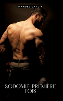 Sodomie: Première Fois: Histoires Érotiques Gay de Sexe Explicite