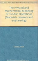 The Physical and Mathematical Modeling of Tundish Operations