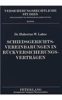 Schiedsgerichtsvereinbarungen in Rueckversicherungsvertraegen