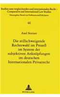 Die stillschweigende Rechtswahl im Proze im System der subjektiven Anknuepfungen im deutschen Internationalen Privatrecht