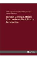 Turkish German Affairs from an Interdisciplinary Perspective