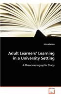Adult Learners' Learning in a University Setting