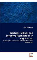 Warlords, Militias and Security Sector Reform in Afghanistan