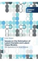 Issues on the Estimation of Latent Variable and Latent Class Models