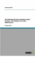 Das Mahnmal für die ermordeten Juden Europas. Eine Debatte mit vielen Dimensionen