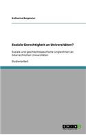 Soziale Gerechtigkeit an Universitäten?: Soziale und geschlechtsspezifische Ungleichheit an österreichischen Universitäten