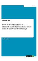 Gebot der Staatsferne im öffentlich-rechtlichen Rundfunk - Nicht mehr als eine Wunschvorstellung?