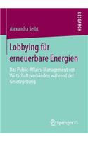 Lobbying Für Erneuerbare Energien: Das Public-Affairs-Management Von Wirtschaftsverbänden Während Der Gesetzgebung