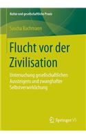 Flucht vor der Zivilisation: Untersuchung gesellschaftlichen Aussteigens und zwanghafter Selbstverwirklichung(Kultur und gesellschaftliche Praxis)