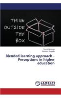 Blended Learning Approach - Perceptions in Higher Education