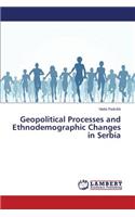 Geopolitical Processes and Ethnodemographic Changes in Serbia