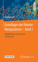 Grundlagen der Roboter-Manipulatoren – Band 1