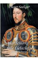 Junker Schlörks tolle Liebschaften