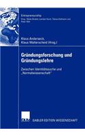 Gründungsforschung und Gründungslehre: Zwischen Identitätssuche und „Normalwissenschaft“(Entrepreneurship)