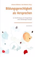 Bildungsgerechtigkeit als Versprechen: Zur Rechtfertigung und Infragestellung eines mehrdeutigen Konzepts