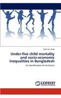 Under-Five Child Mortality and Socio-Economic Inequalities in Bangladesh