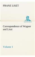 Correspondence of Wagner and Liszt - Volume 1: (English)