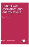 Syntax with oscillators and energy levels