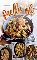 Paella ole: ...und andere spanische Kostlichkeiten