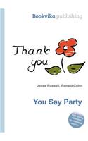 You Say Party: (English)
