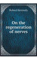On the Regeneration of Nerves