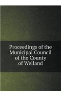 Proceedings of the Municipal Council of the County of Welland