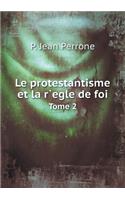 Le Protestantisme Et La R`egle de Foi Tome 2