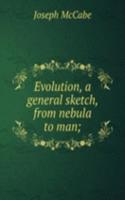 EVOLUTION A GENERAL SKETCH FROM NEBULA