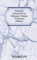 Deutsche Zeitschrift Fur Chirurgie, Volume 75 (German Edition)