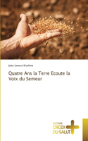 Quatre Ans la Terre Ecoute la Voix du Semeur