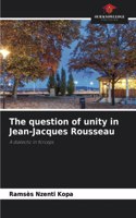 The question of unity in Jean-Jacques Rousseau