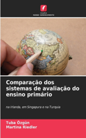Comparação dos sistemas de avaliação do ensino primário