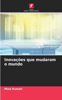 Inovações que mudaram o mundo