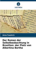 Der Roman der Selbstbeobachtung in Brasilien: der Platz von Albertina Bertha
