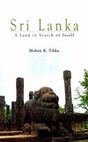 Sri Lanka : A Land in Search of Itself [Hardcover] Mohan K. Tikku