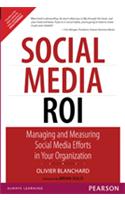 Social Media ROI : Managing and Measuring Social Media Efforts in Your Organization