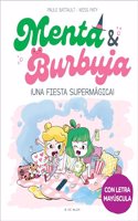 Menta y Burbuja 5 - Â¡Una fiesta supermagica!: Con letra MAYUSCULA para que ninos y ninas a partir de 6 anos aprendan a leer solos