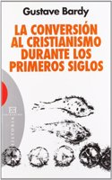 La conversion al cristianismo durante los primeros siglos / The conversion to Christianity in the early centuries