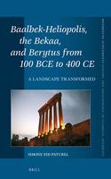 Baalbek-Heliopolis, the Bekaa, and Berytus from 100 Bce to 400 Ce