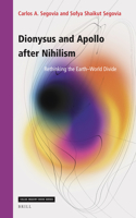 Dionysus and Apollo After Nihilism: Rethinking the Earth-World Divide