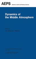 Dynamics of the Middle Atmosphere: Proceedings of a U.S.-Japan Seminar Honolulu, Hawaii, 8–12 November, 1982(18 Advances in Earth and Planetary Sciences)