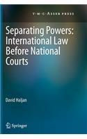 Separating Powers: International Law Before National Courts