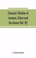 Character sketches of romance, fiction and the drama (Volume IV)